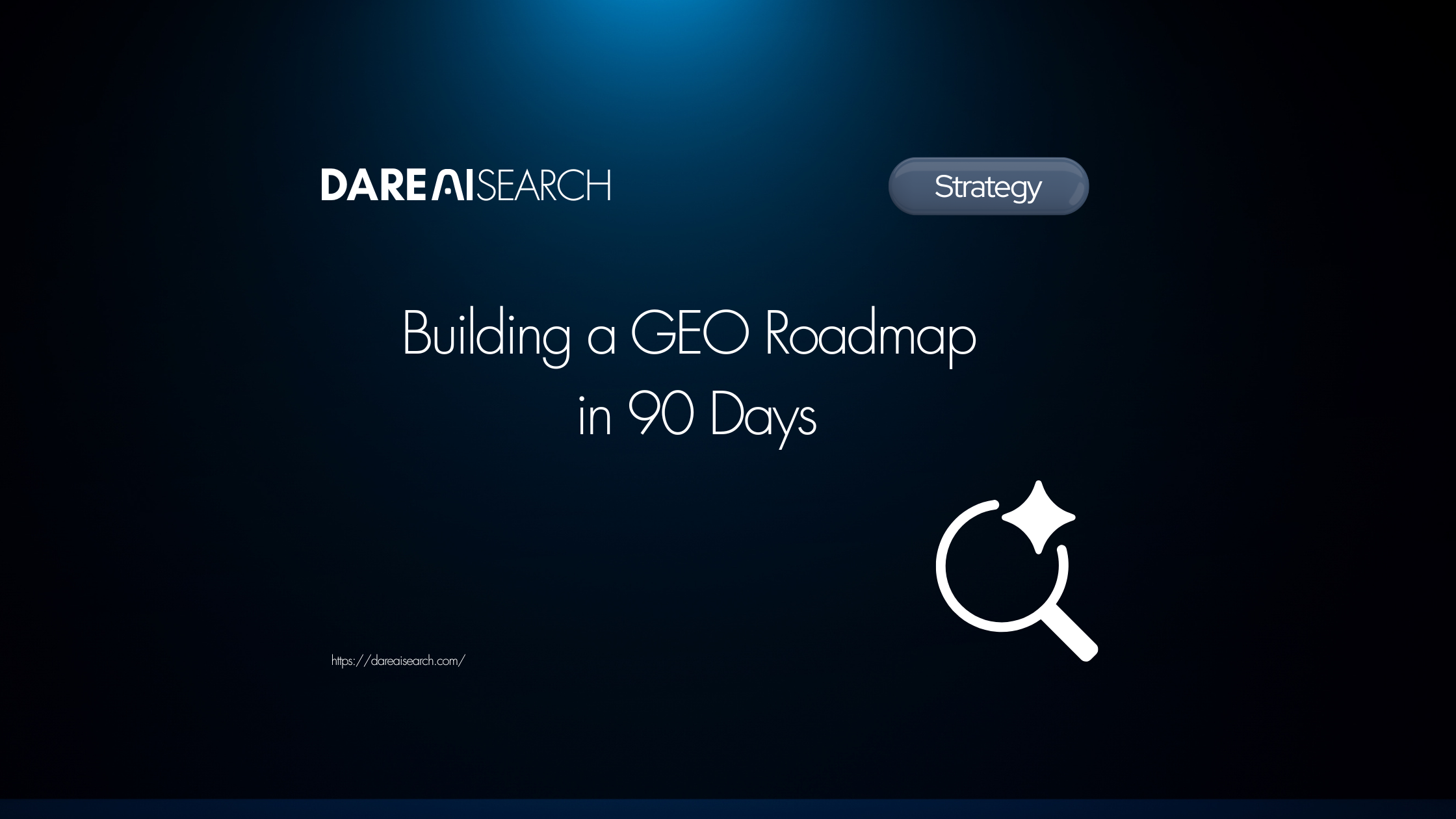 Building a GEO Roadmap in 90 Days